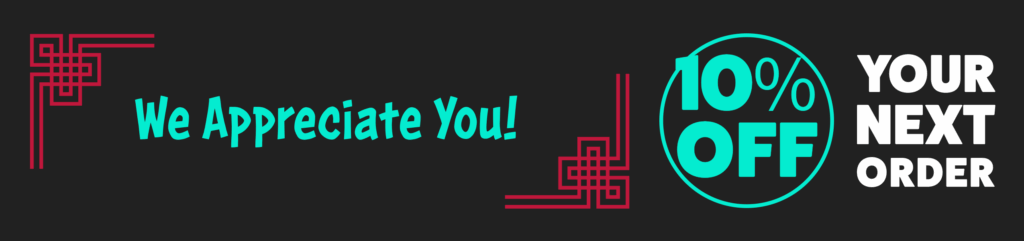 A dark banner with oriental bordering that reads "We Appreciate You!" Next to a 10% off Your Next Order graphic.
